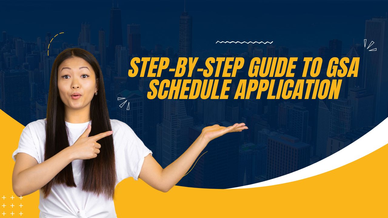 Step-By-Step Guide to GSA Schedule Application